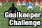 Goalkeeper Challenge Football